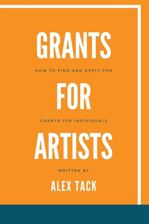 Grants for Artists: How to find and apply for grants for individuals (Paperback)