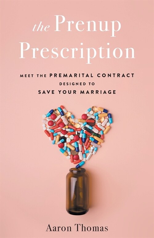 The Prenup Prescription: Meet the Premarital Contract Designed to Save Your Marriage (Paperback)
