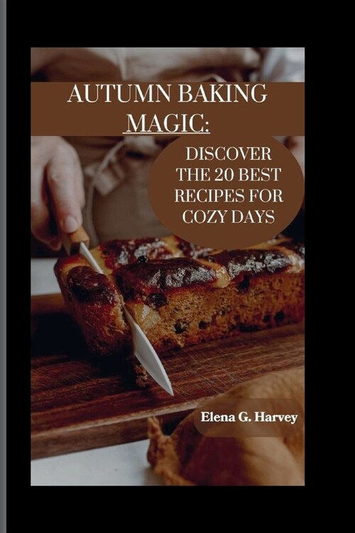 Autumn Baking Magic: Discover the 20 Best Recipes for Cozy Days (Paperback)