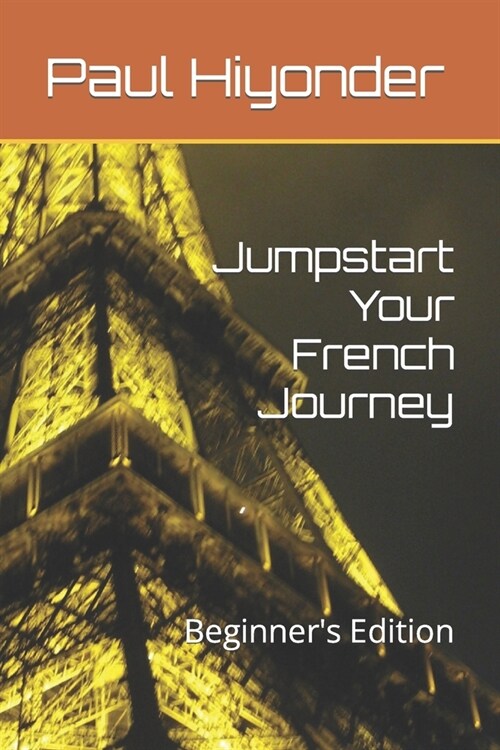 Jumpstart Your French Journey: Beginners Edition (Paperback)