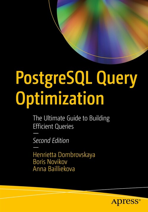 PostgreSQL Query Optimization: The Ultimate Guide to Building Efficient Queries (Paperback, 2)