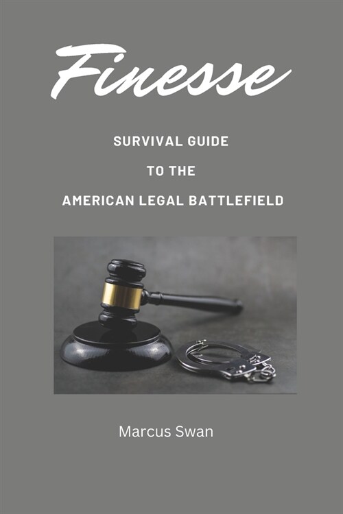 Finesse: Survival Guide to the American Legal Battlefield (Paperback)