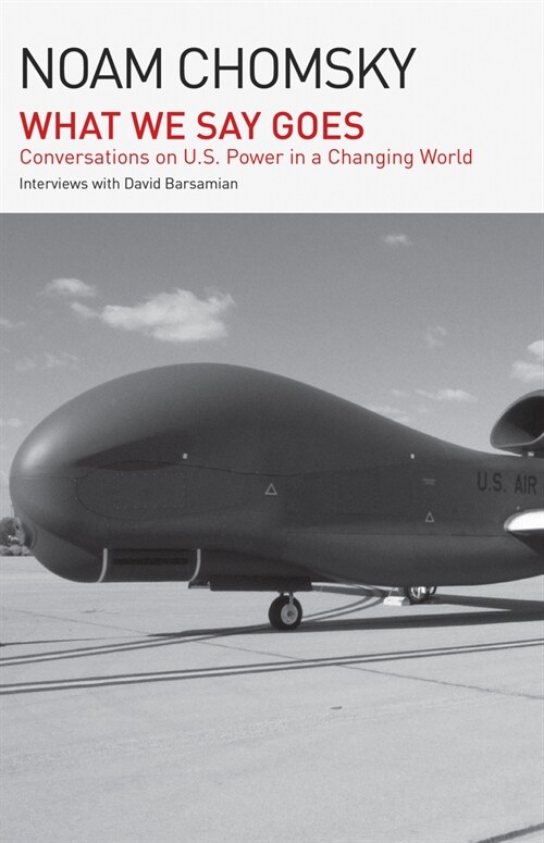 What We Say Goes: Conversations on U.S. Power in a Changing World (Paperback)