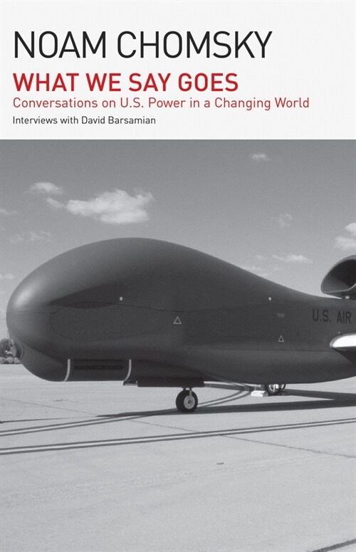 What We Say Goes: Conversations on U.S. Power in a Changing World (Hardcover)