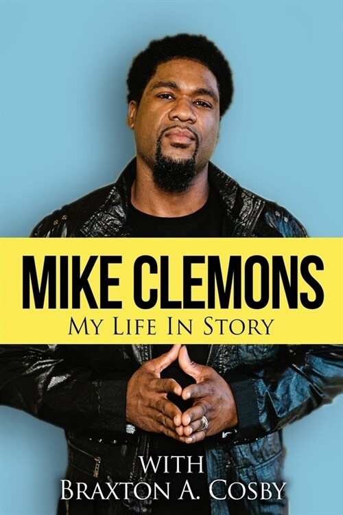 Mike Clemons: My Life In Story (Paperback)