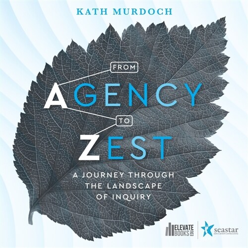 From Agency to Zest: A Journey through the Landscape of Inquiry (Paperback)