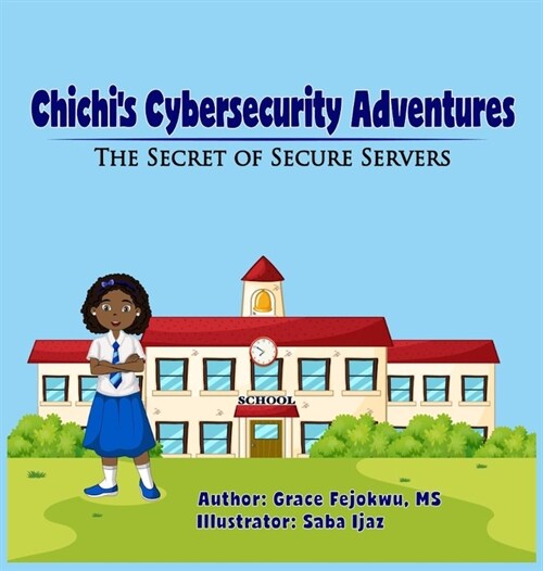 Chichis Cybersecurity Adventures: The Secret of Secure Servers (Hardcover)
