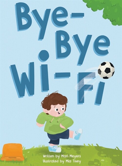 Bye-Bye Wi-Fi: An interactive childrens picture book about controlling screen time and choosing creative, educational, and fun home (Hardcover)