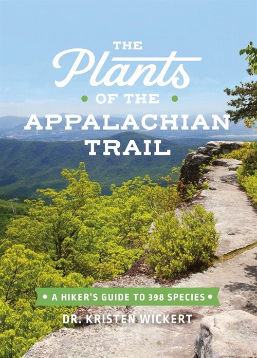 The Plants of the Appalachian Trail: A Hikers Guide to 398 Species (Paperback)