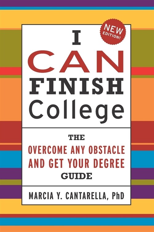 I Can Finish College: The Overcome Any Obstacle and Get Your Degree Guide (Paperback)