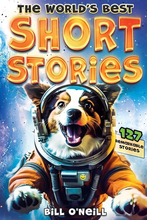 The Worlds Best Short Stories: 127 Funny Short Stories About Unbelievable Stuff That Actually Happened (Paperback)