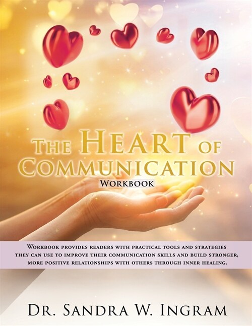 The Heart of Communication: Workbook provides readers with practical tools and strategies they can use to improve their communication skills and b (Paperback)