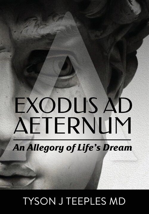 Exodus ad Aeternum: An Allegory of Lifes Dream (Hardcover)