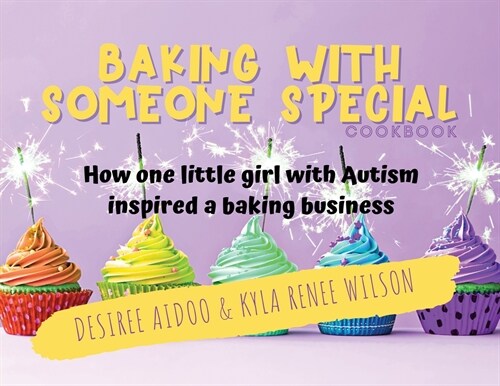 Baking With Someone Special Cookbook: How One Little Girl With Autism Inspired A Baking Business (Paperback)
