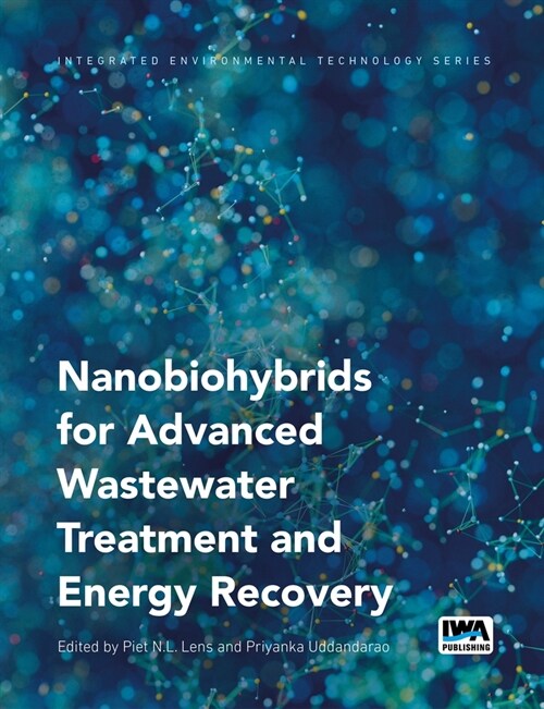 Nanobiohybrids for Advanced Wastewater Treatment and Energy Recovery (Paperback)