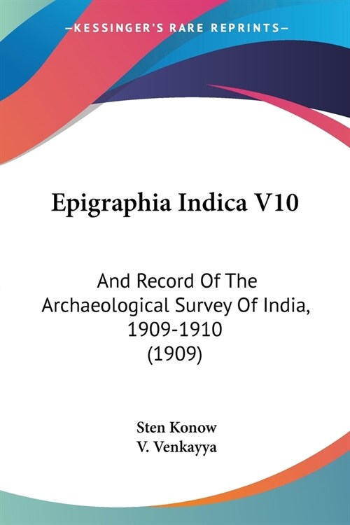 Epigraphia Indica V10: And Record Of The Archaeological Survey Of India, 1909-1910 (1909) (Paperback)