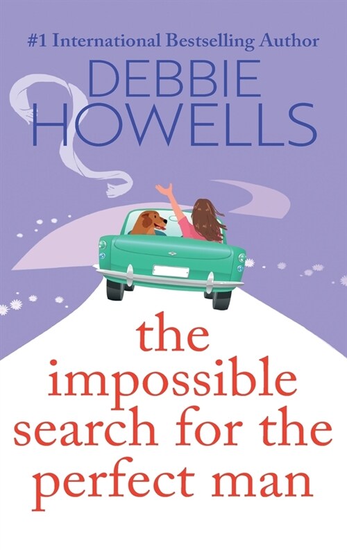 The Impossible Search for the Perfect Man : A completely heartbreaking, uplifting book club read from Debbie Howells (Hardcover)