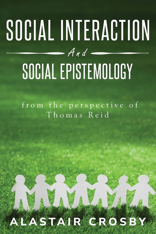 Social interaction and social epistemology from the perspective of Thomas Reid (Paperback)