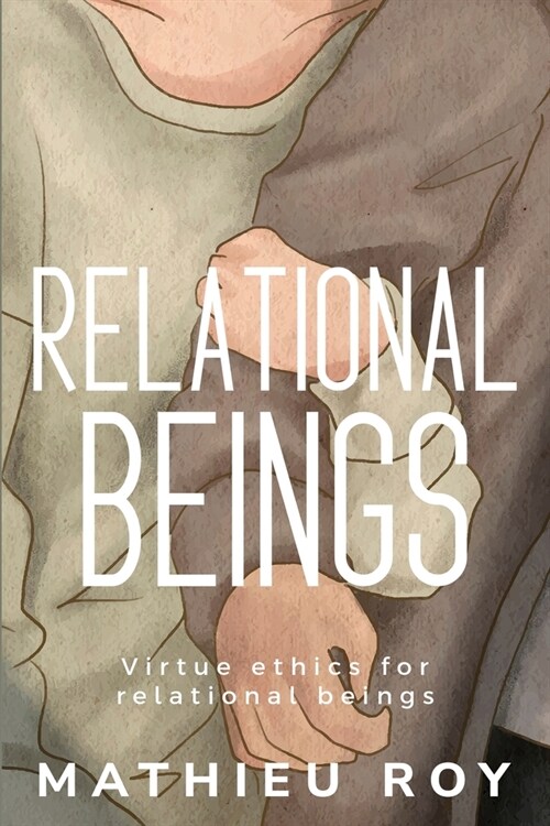 Virtue Ethics for Relational Beings (Paperback)