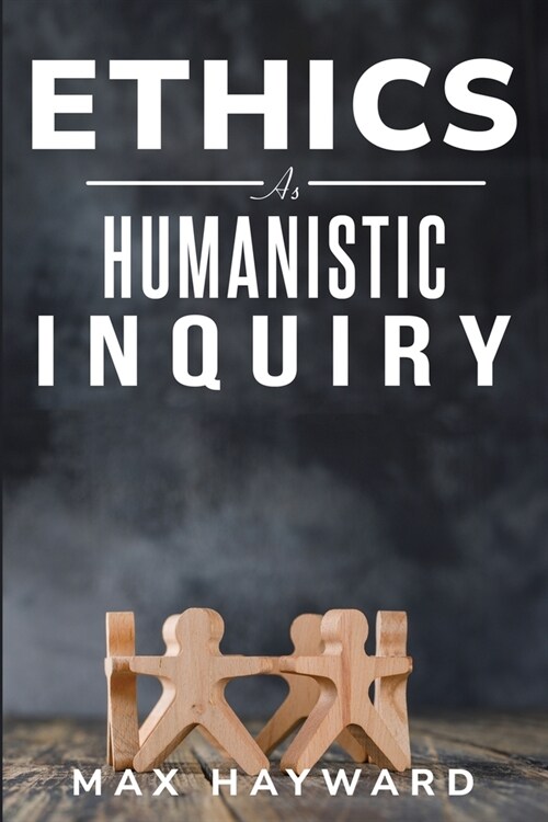 Ethics as Humanistic Inquiry (Paperback)