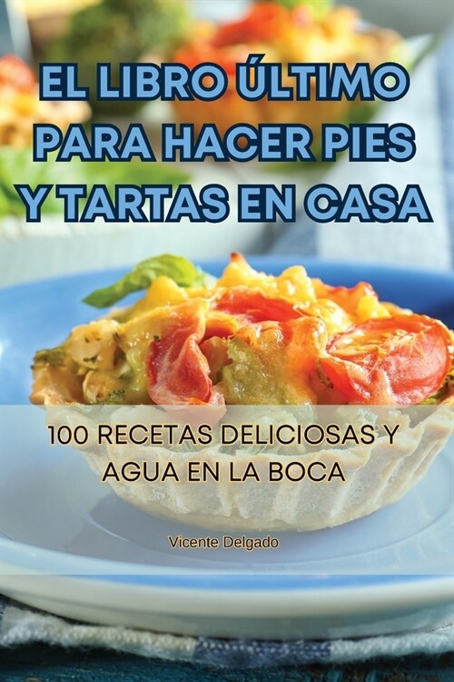 El Libro ?timo Para Hacer Pies Y Tartas En Casa (Paperback)