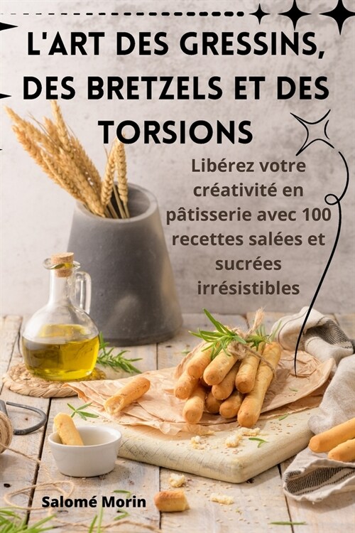 LArt Des Gressins, Des Bretzels Et Des Torsions (Paperback)