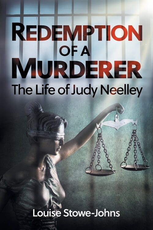 Redemption of a Murderer: The Judy Neelley Story (Paperback)