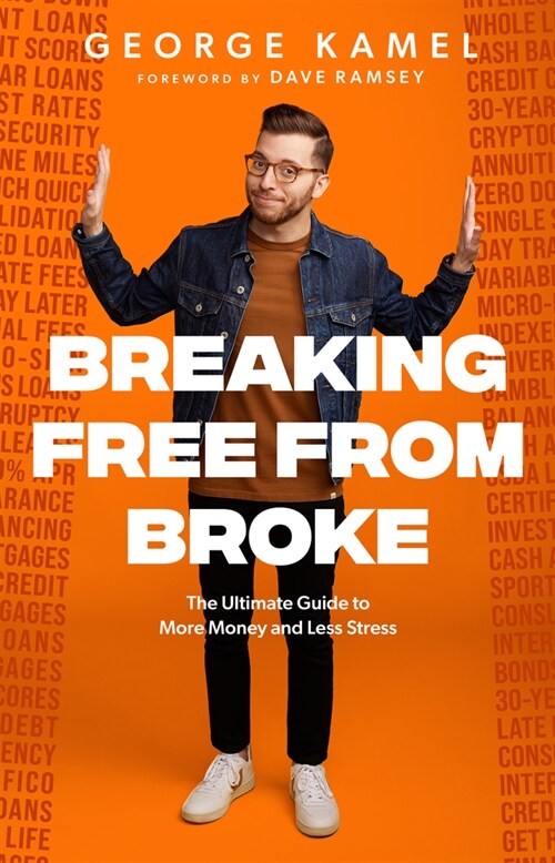 Breaking Free from Broke: The Ultimate Guide to More Money and Less Stress (Hardcover)
