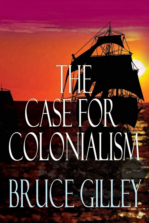 The Case for Colonialism (Paperback)