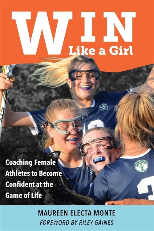 Win Like A Girl: Coaching Female Athletes to Become Confident at the Game of Life (Paperback)