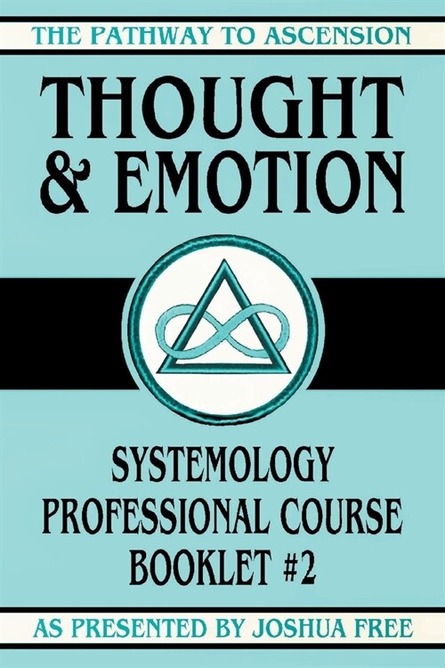 Thought and Emotion: Systemology Professional Course Booklet #2 (Paperback)