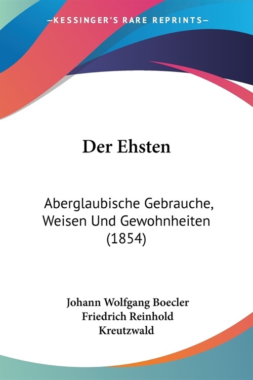 Der Ehsten: Aberglaubische Gebrauche, Weisen Und Gewohnheiten (1854) (Paperback)