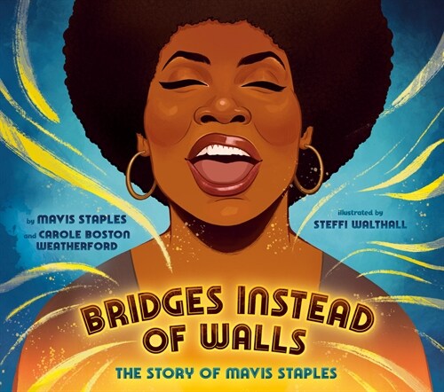 Bridges Instead of Walls: The Story of Mavis Staples (Hardcover)
