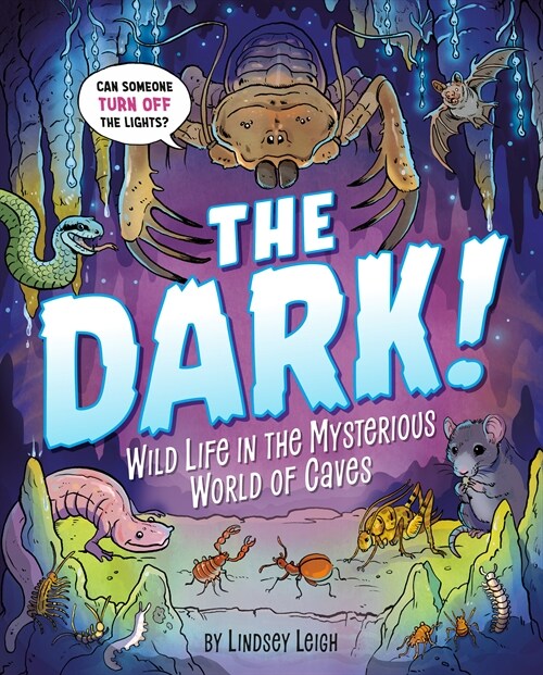 The Dark!: Wild Life in the Mysterious World of Caves (Hardcover)