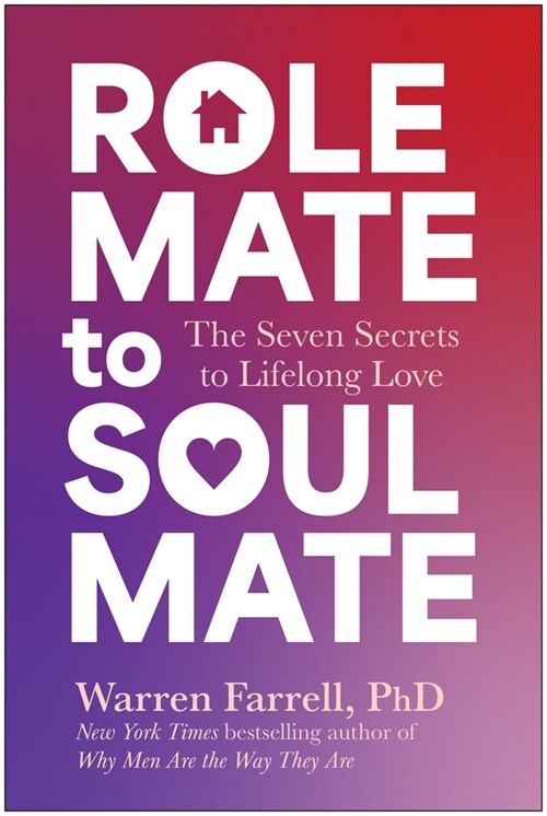 Role Mate to Soul Mate: The Seven Secrets to Lifelong Love (Hardcover)
