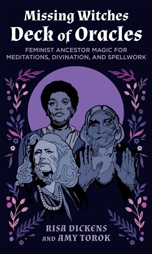 The Missing Witches Deck of Oracles: Feminist Ancestor Magic for Meditations, Divination, and Spellwork (Other)