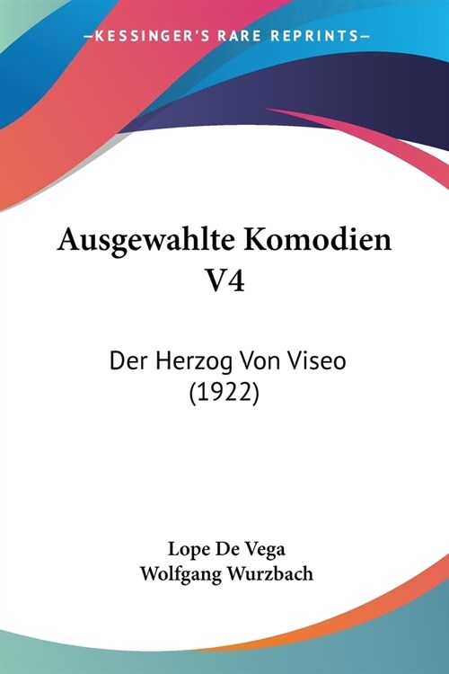 Ausgewahlte Komodien V4: Der Herzog Von Viseo (1922) (Paperback)