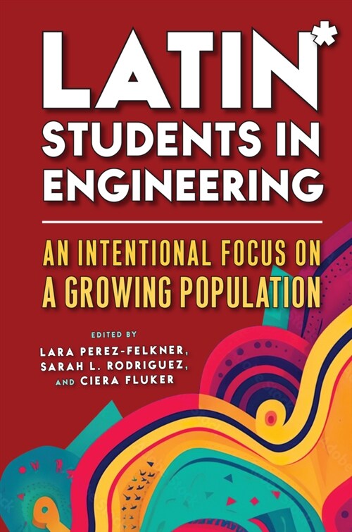 Latin* Students in Engineering: An Intentional Focus on a Growing Population (Hardcover)