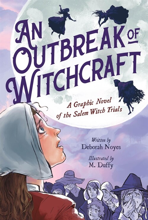 An Outbreak of Witchcraft: A Graphic Novel of the Salem Witch Trials (Hardcover)