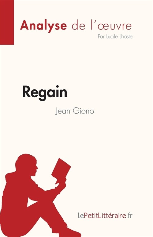 Regain de Jean Giono (Fiche de lecture): Analyse compl?e et r?um?d?aill?de loeuvre (Paperback)