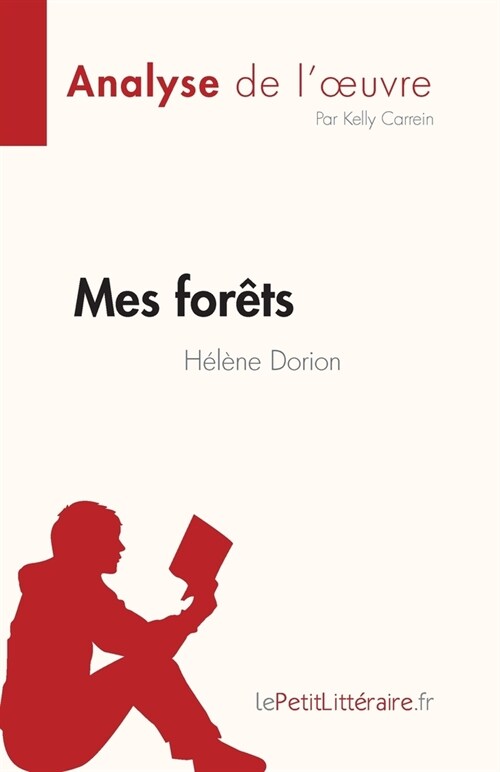 Mes for?s de H??e Dorion (Fiche de lecture): Analyse compl?e et r?um?d?aill?de loeuvre (Paperback)