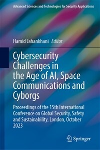 Cybersecurity Challenges in the Age of Ai, Space Communications and Cyborgs: Proceedings of the 15th International Conference on Global Security, Safe (Hardcover, 2024)
