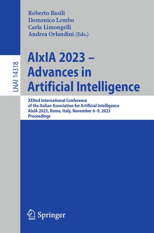 Aixia 2023 - Advances in Artificial Intelligence: Xxiind International Conference of the Italian Association for Artificial Intelligence, Aixia 2023, (Paperback, 2023)