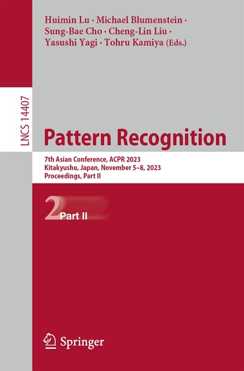 Pattern Recognition: 7th Asian Conference, Acpr 2023, Kitakyushu, Japan, November 5-8, 2023, Proceedings, Part II (Paperback, 2023)