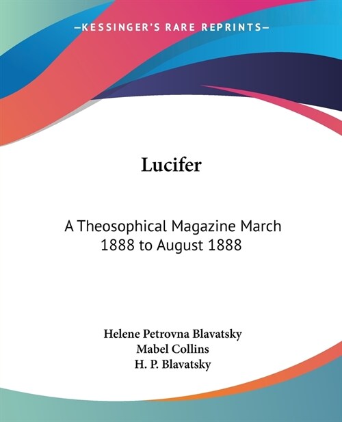 Lucifer: A Theosophical Magazine March 1888 to August 1888 (Paperback)