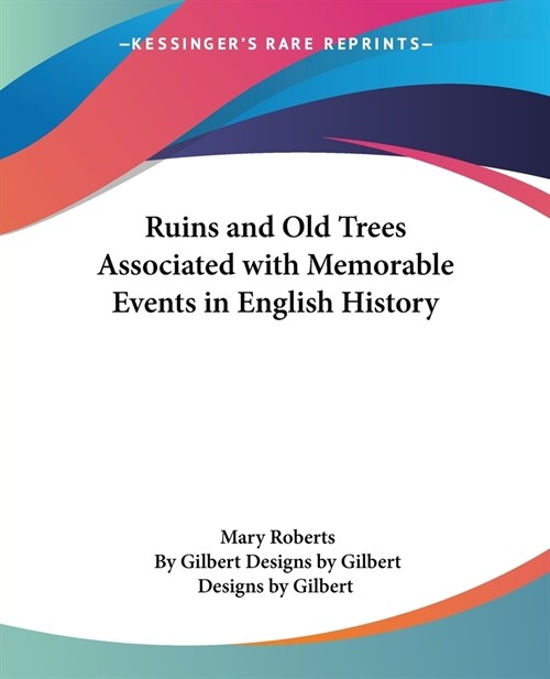 Ruins and Old Trees Associated with Memorable Events in English History (Paperback)