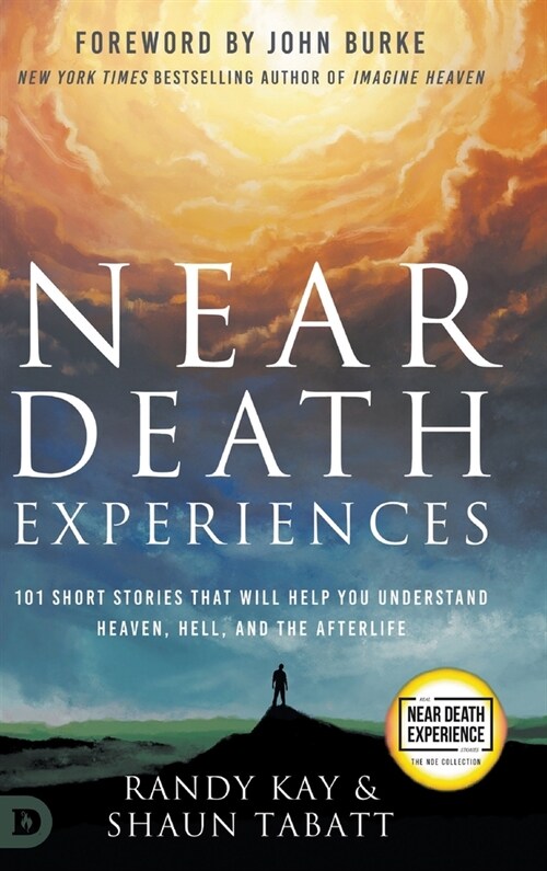 Near Death Experiences: 101 Short Stories That Will Help You Understand Heaven, Hell, and the Afterlife (Hardcover)