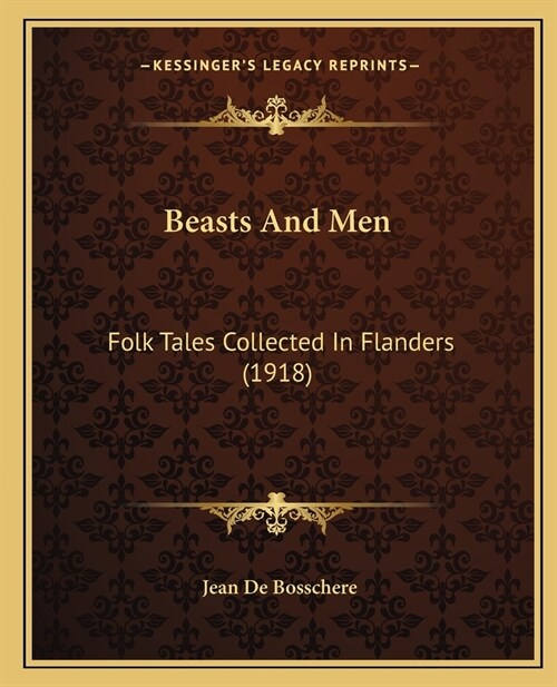 Beasts and Men: Folk Tales Collected in Flanders (1918) (Paperback)