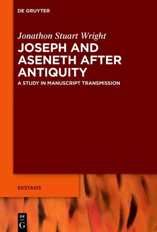 Joseph and Aseneth After Antiquity: A Study in Manuscript Transmission (Hardcover)