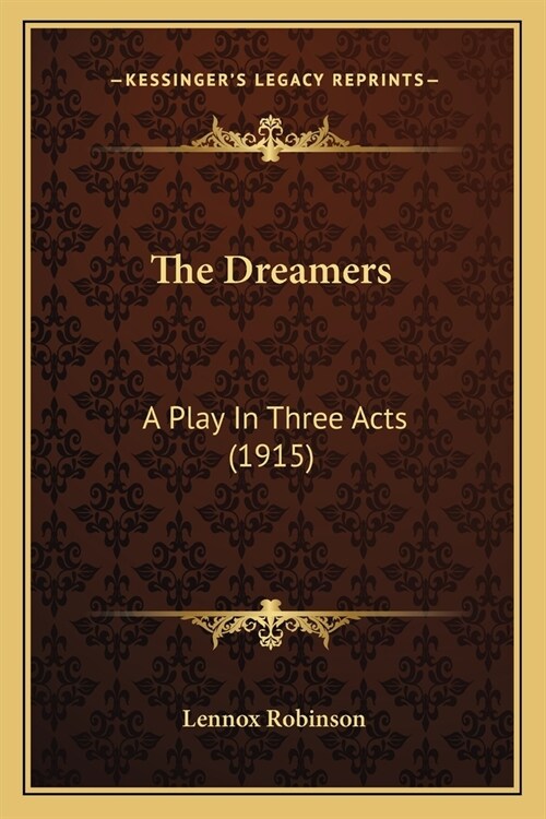 The Dreamers: A Play In Three Acts (1915) (Paperback)